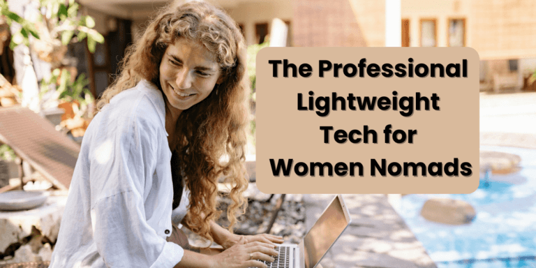 The Professional Light weight Tech for Women Nomads